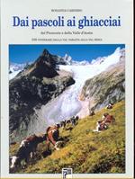 Dai pascoli ai ghiacciai del Piemonte e della Valle d'Aosta. 100 itinerari dalla val Varaita alla Valsesia
