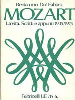 Mozart - La vita. Scritti e appunti 1945-1975