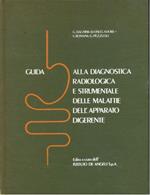 Guida alla diagnostica radiologica e strumentaledelle malattie dell'apparato digerente