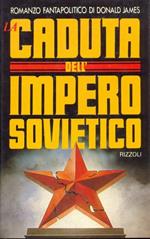 La caduta dell'impero sovietico