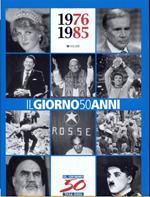 Il Giorno 50 anni. 1976-1985