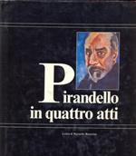 Pirandello in quattro atti