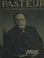 Pasteur. La vita raccontata da Vallery Radot