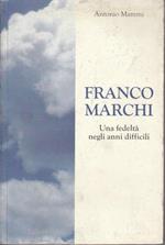 Franco Marchi. Una fedeltà negli anni difficili