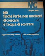 No finche' l'erba non smetterà dicrescere e l'acqua di scorrere