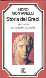 Storia dei Greci. Vol. III. Decadenza e l'Ellenismo
