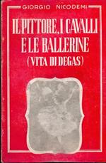 Il pittore, i cavalli e le ballerine (vita di Degas)