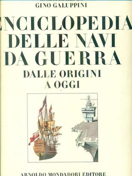 Enciclopedia delle navi da guerra dalle origini a oggi - Gino Galuppini - copertina