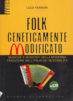 Folk geneticamente modificato. Con CD Audio