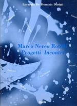 Marco Nereo Rotelli. Progetti Incontri