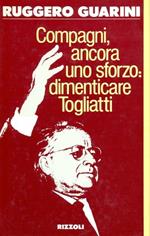 Compagni ancora uno sforzo: dimenticare Togliatti