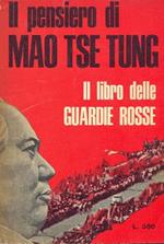 Il pensiero di Mao Tse Tung. Il libro delle guardie rosse