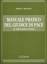 Manuale pratico del giudice di pace. Il processo civile