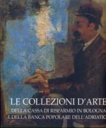 Le collezioni d'arte della Cassa di Risparmio in Bologna e della Banca Popolare dell'Adriatico