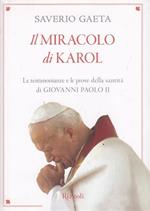 Il miracolo di Karol. Le testimonianze e le prove della santità di Giovanni Paolo II