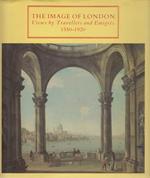 The image of London. Views by Travellers and Emigres 1550-1920