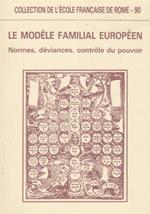 Le modéle familial européen. Normes, Déviances, Contrôle du Pouvoir