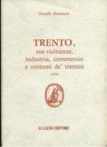 Trento, sue vicinanze, industria, commercio e costumi de trentini