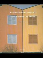 Espressionismo urbano. Opere di Franco Lani 1969-91