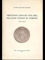 Trecento anni di vita del Palazzo Civico di Torino 1663-1963