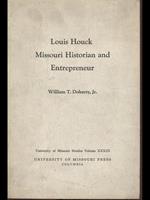 Louis Houck Missouri Historian and Entrepreneur