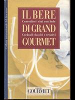 Il bere di Grand Gourmet. Centodieci vini con lode cocktail classici e creativi