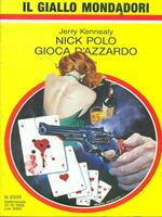 Nick Polo gioca d'azzardo