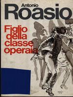 Figlio della classe operaia di: Antonio Roasio