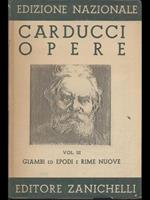 Edizione nazionale delle opere di Giosue CArducci Volume III Giambi ed Epodi e Rime Nuove