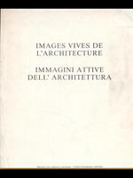 Images vives de l'architecture. Immagini attive dell'architettura