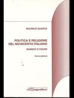 Politica e religione nel Novecento italiano- momenti e figure