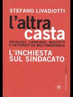 L' altra casta. Privilegi. Carriere. Misfatti e fatturati da multinazionale. L'inchiesta sul sindacato