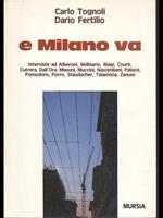 E Milano va. Interviste ad Alberoni, Bellisario, Biagi, Courir, Cutrera, Dall'Ora, Missoni, Muccini, Nascimbeni, Palazzi, Pomodoro, Porro, Staudacher...