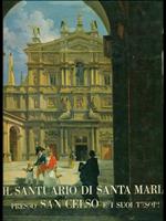 Il Santuario di Santa Maria presso San Celso e i suoi tesori. 