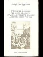 L' ospedale Maggiore nel nuovo millennio: un'antica istituzione milanese a servizio della persona