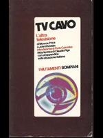 Tv cavo. L'altra televisione