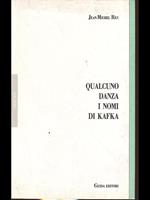 Qualcuno danza i nomi di Kafka