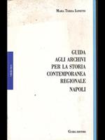 Guida agli archivi per la storia contemporanea regionale Napoli