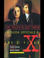The truth is out there. La guida ufficiale a The X Files