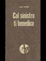 Col sinistro ti benedico