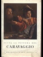 Tutta la pittura del Caravaggio