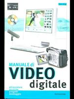 Manuale di video digitale. Ediz. illustrata