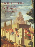 L' arcihtettura civile in Toscana. Il Medioevo