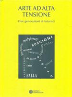 Arte ad alta tensione. due generazioni di futuristi