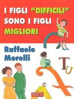 I figli 'difficilì sono i migliori