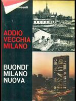 Addio vecchia Milano. Buondi milano nuova