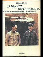 La mia vita di giornalista. Un viaggio attraverso la storia contemporanea