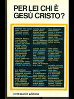 Per lei chi é Gesù Cristo?