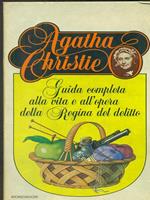 Guida completa alla vita e all'operadella regina del delitto: Agatha Christie