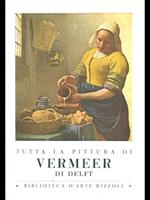 Tutta la pittura di Vermeer di Delft